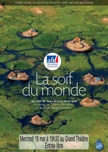 "La Soif du monde " de Yann Arthus Bertrand, projection gratuite ce soir au grand Théâtre