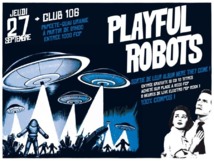 Evènement musical ce soir au club 106: les Playfull Robots en concert!