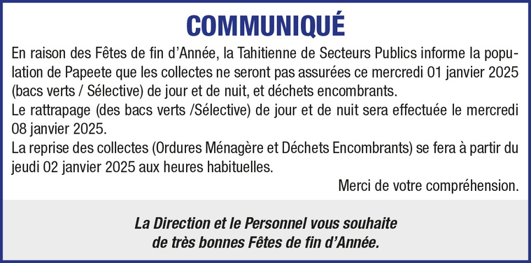 LA TAHITIENNE DE SECTEURS PUBLICS INFORME LA POPULATION DE PAPEETE QUE LES COLLECTES NE SERONT PAS ASSURÉES CE MERCREDI 01/01/2025