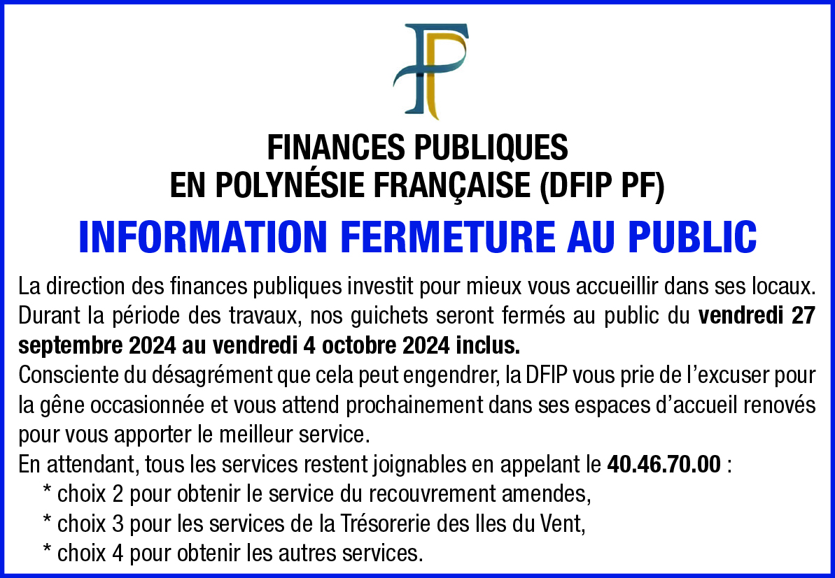 LA DIRECTION DES FINANCES PUBLIQUES DE LA POLYNÉSIE FRANÇAISE INFORME LA FERMETURE AU PUBLIC