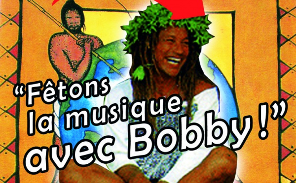 Vis ta Ville : « Fêtons la Musique avec Bobby !» le 22 Juin