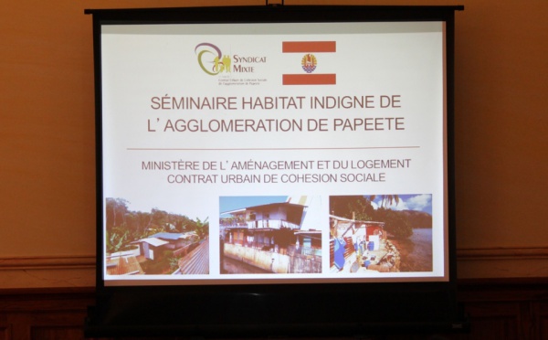 « L’Habitat indigne dans l’agglomération de Papeete »,  sujet d’un séminaire cette semaine