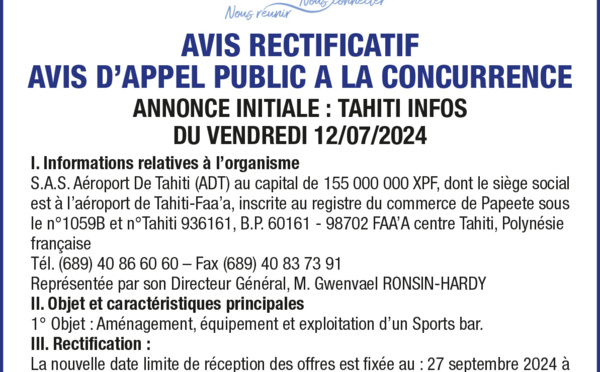 AÉROPORT DE TAHITI - AVIS RECTIFICATIF SUR L'AVIS D'APPEL PUBLIC À LA CONCURRENCE CONCERNANT L'AMÉNAGEMENT, ÉQUIPEMENT ET EXPLOITATION D’UN SPORTS BAR