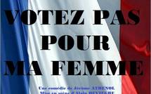 "Ne votez pas pour ma femme! " la nouvelle comédie satirico-politique